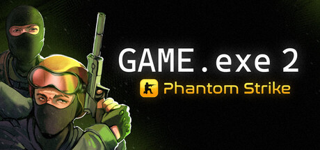 Game.exe 2：幻影突击